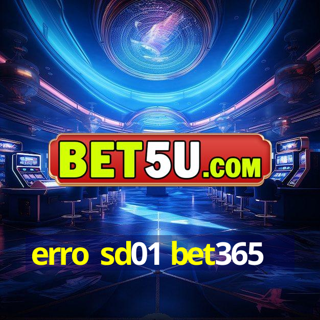 erro sd01 bet365